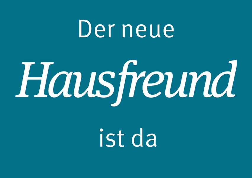 Der neue Hausfreund ist da.